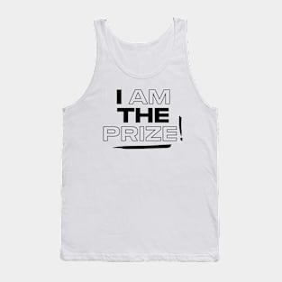 I AM THE PRIZE! Tank Top